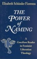 Tapa de The Power of Naming: A Concilium Reader in Feminist Liberation Theology (Concilium Series (Maryknoll, N.Y.).)