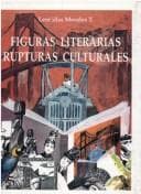 Tapa de Figuras literarias, rupturas culturales