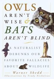 Tapa de Owls aren't wise and bats aren't blind : a naturalist debunks our favorite fallacies about wildlife