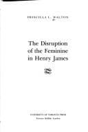 Tapa de The disruption of the feminine in Henry James