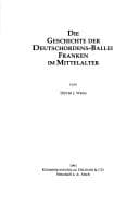 Tapa de Die Geschichte der Deutschordens-Ballei Franken im Mittelalter