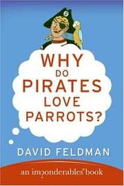 Tapa de Why Do Pirates Love Parrots? (Imponderables Books)