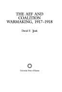 Tapa de The AEF and coalition warmaking, 1917-1918