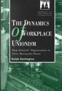 Tapa de The dynamics of workplace unionism
