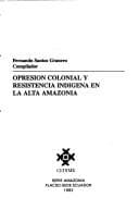 Tapa de Opresión colonial y resistencia indígena en la alta Amazonía