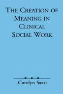 Tapa de The creation of meaning in clinical social work