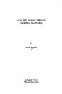 Tapa de How the Talmud shaped rabbinic discourse