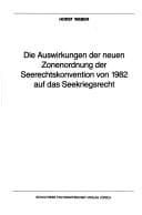 Tapa de Die Auswirkungen der neuen Zonenordnung der Seerechtskonvention von 1982 auf das Seekriegsrecht