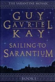 Tapa de Sailing to Sarantium (The Sarantine Mosaic Ser., Bk. 1)