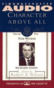 Tapa de CHARACTER ABOVE ALL VOLUME 5 TOM WICKER ON RICHARD NIXON (Character Above All Series , No 5)