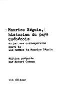 Tapa de Maurice Séguin, historien du pays québécois, vu par ses contemporains