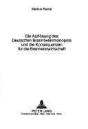 Tapa de Die Auflösung des deutschen Branntweinmonopols und die Konsequenzen für die Brennereiwirtschaft