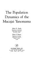 Tapa de The population dynamics of the Mucajai Yanomama