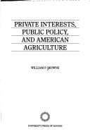Tapa de Private interests, public policy, and American agriculture