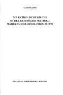 Tapa de Die katholische Kirche in der Erzdiözese Freiburg während der Revolution 1848/49