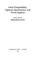 Tapa de Initial computability, algebraic specifications, and partial algebras