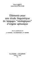 Tapa de Eléments pour une étude linguistique de langages "néologiques" d'origine aphasique