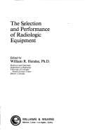 Tapa de The Selection and performance of radiologic equipment