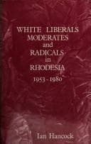 Tapa de White liberals, moderates, and radicals in Rhodesia, 1953-1980