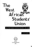 Tapa de The West African Students' Union and the politics of decolonisation, 1925-1958