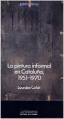 Tapa de La pintura informal en Cataluña, 1951-1970