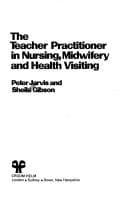 Tapa de The teacher practitioner in nursing, midwifery, and health visiting