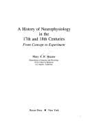 Tapa de A history of neurophysiology in the 17th and 18th centuries