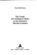 Tapa de Die Utopie des weiblichen Glücks in den Romanen Theodor Fontanes