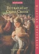 Tapa de Betrayal at Cross Creek (American Girl History Mysteries