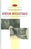 Tapa de AFRICAN INTELLECTUALS: RETHINKING POLITICS, LANGUAGE, GENDER AND DEVELOPMENT; ED. BY THANDIKA MKANDAWIRE