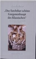 Tapa de Das furchtbar-sch one Gorgonenhaupt des Klassischen: deutsche Antikebilder (1755 - 1875)