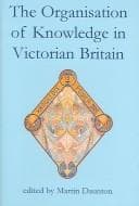 Tapa de ORGANISATION OF KNOWLEDGE IN VICTORIAN BRITAIN; ED. BY MARTIN DAUNTON