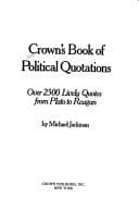 Tapa de Crown's book of political quotations : over 2500 lively quotes from Plato to Reagan