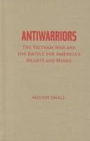 Tapa de Antiwarriors: The Vietnam War and the Battle for America's Hearts and Minds (Vietnam: America in the War Years)