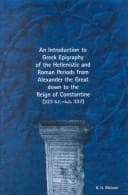 Tapa de An introduction to Greek epigraphy of the Hellenistic and Roman periods from Alexander the Great down to the reign of Constantine (323 B.C.-A.D. 337)
