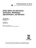 Tapa de X-Ray Optics for Astronomy : Telescopes, Multilayers, Spectrometers, and Missions