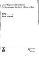 Tapa de LABOUR REGIMES AND LIBERALIZATION: THE RESTRUCTURING OF STATE-SOCIETY RELATIONS...; ED. BY BJORN BECKMAN
