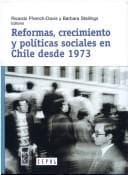 Tapa de Reformas, crecimiento y políticas sociales en Chile desde 1973