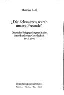 Tapa de Die Schwarzen waren unsere Freunde: deutsche Kriegsgefangene in der amerikanischen Gesellschaft 1942 - 1946