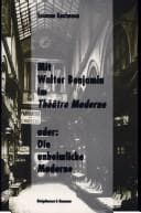 Tapa de Mit Walter Benjamin im Théâtre Moderne, oder, Die unheimliche Moderne