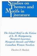 Tapa de The island motif in the fiction of L.M. Montgomery, Margaret Laurence, Margaret Atwood, and other Canadian women novelists