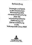 Tapa de Strategie und Taktik in der chinesischen Wirtschaftspolitik, mit einer Untersuchung über die wirtschaftspolitische Zielfindung und Zielverwirklichung in der Volksrepublik China 1969