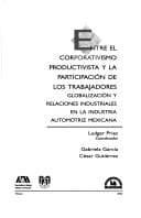 Tapa de Entre el corporativismo productivista y la participación de los trabajadores