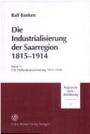Tapa de Die Industrialisierung der Saarregion 1815-1914