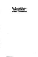 Tapa de The uses and abuses of analysis in the defense environment