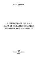 Tapa de Le personnage du naïf dans le théâtre comique du Moyen Age à Marivaux