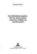 Tapa de Die Mittelalterrezeption des 18. Jahrhunderts zwischen Aufklärung und Romantik