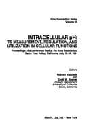 Tapa de Intracellular pH: Its measurement, regulation, and utilization in cellular functions : proceedings of a conference held at the Kroc Foundation, Santa ... July 20-24, 1981 (Kroc Foundation series)
