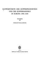 Tapa de Schwerpunkte der Kupferproduktion und des Kupferhandels in Europa