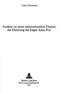 Tapa de Ansätze zu einer technomorphen Theorie der Dichtung bei Edgar Allan Poe